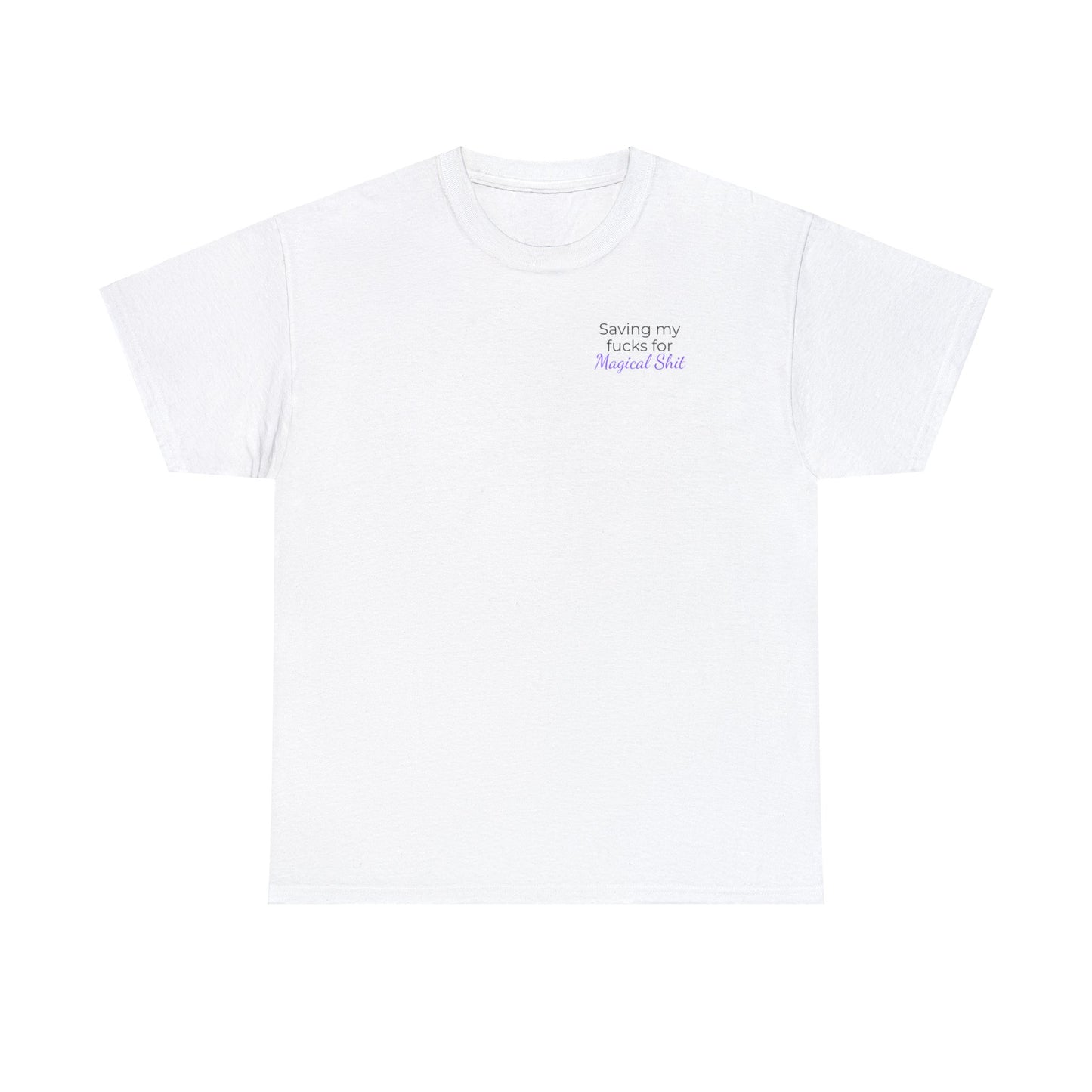 Saving My Fucks For Magical Shit T-Shirt