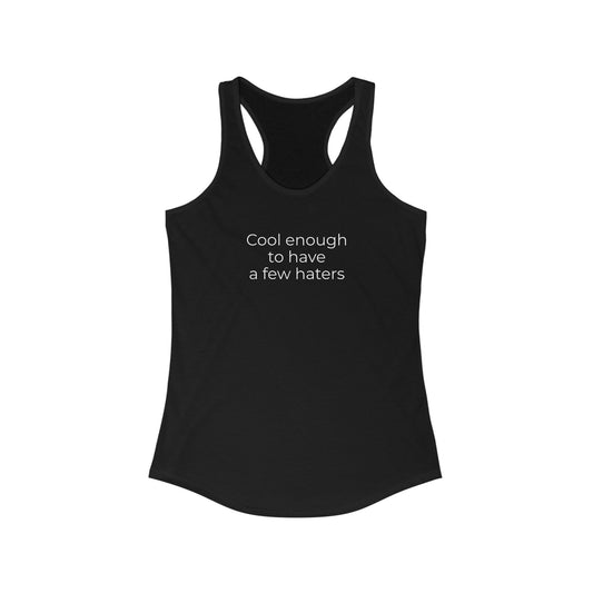 Cool Enough To Have A Few Haters Tank Top