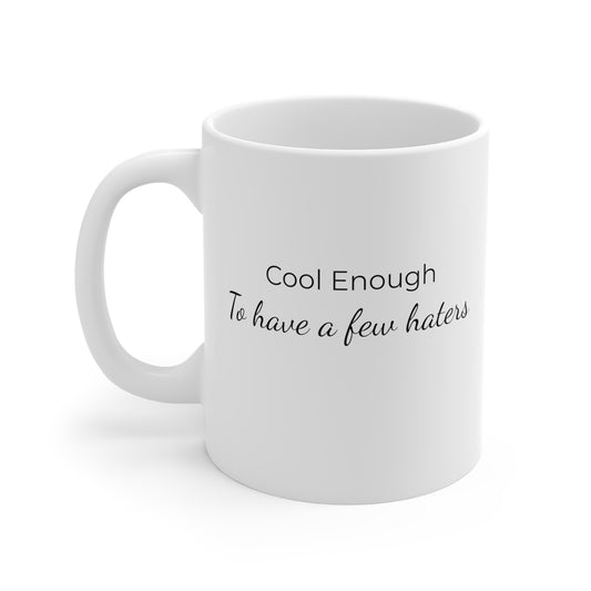 Cool Enough To Have A Few Haters Mug