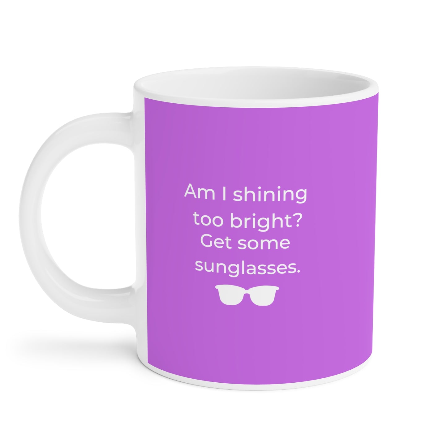 Am I Shining Too Bright Mug