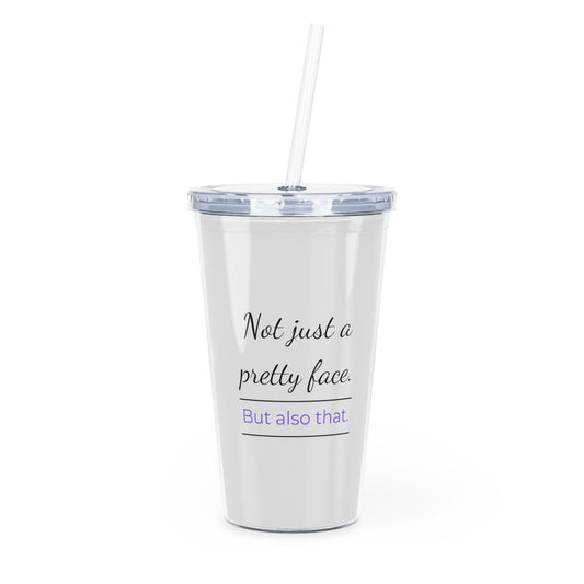 Not Just A Pretty Face Tumbler