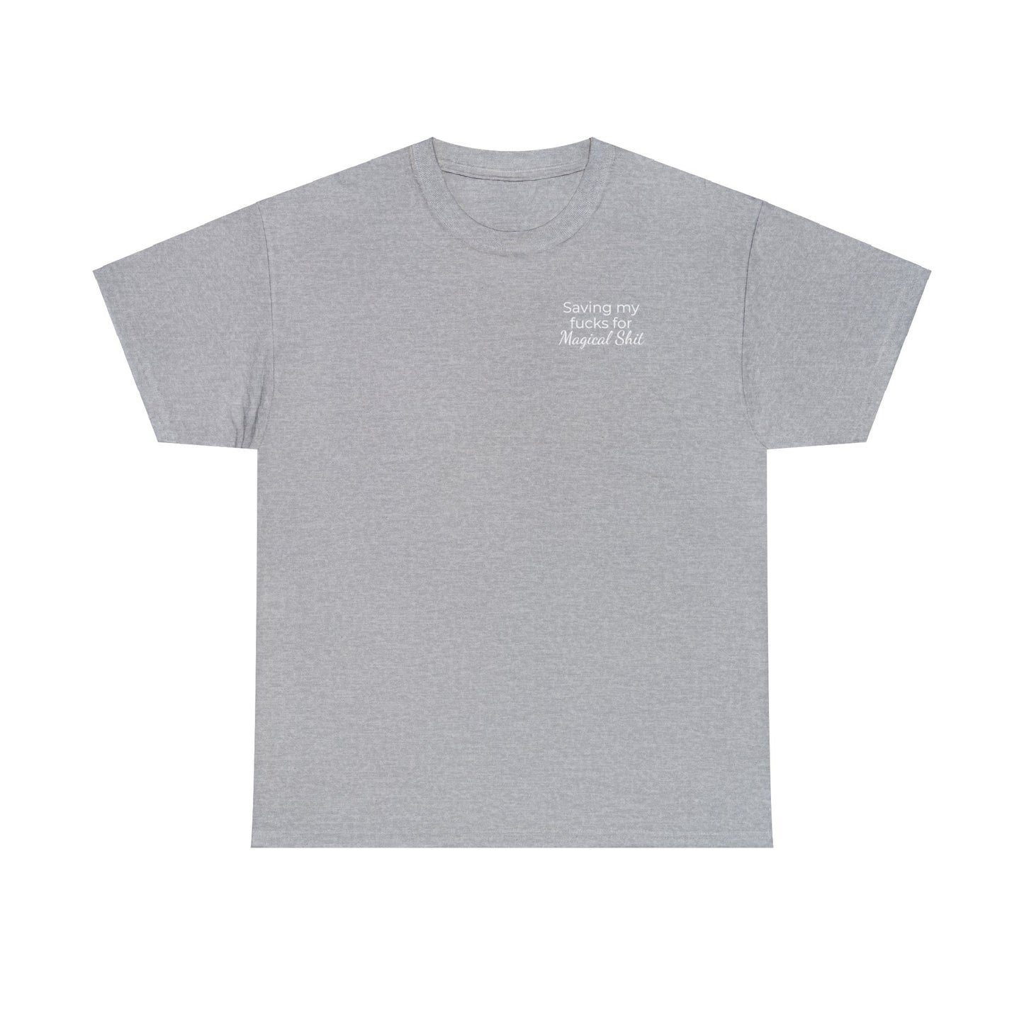 Saving My Fucks For Magical Shit T-Shirt