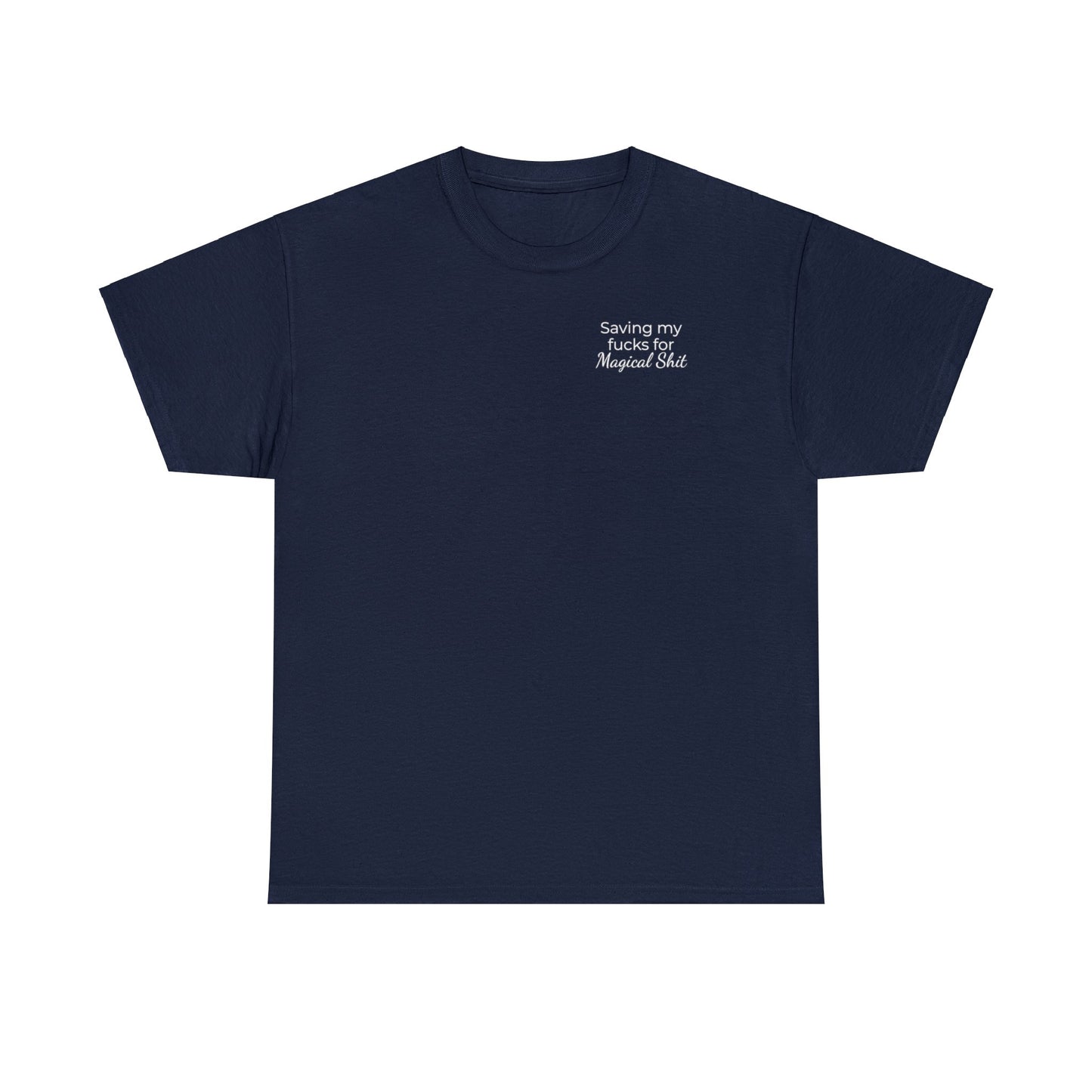 Saving My Fucks For Magical Shit T-Shirt