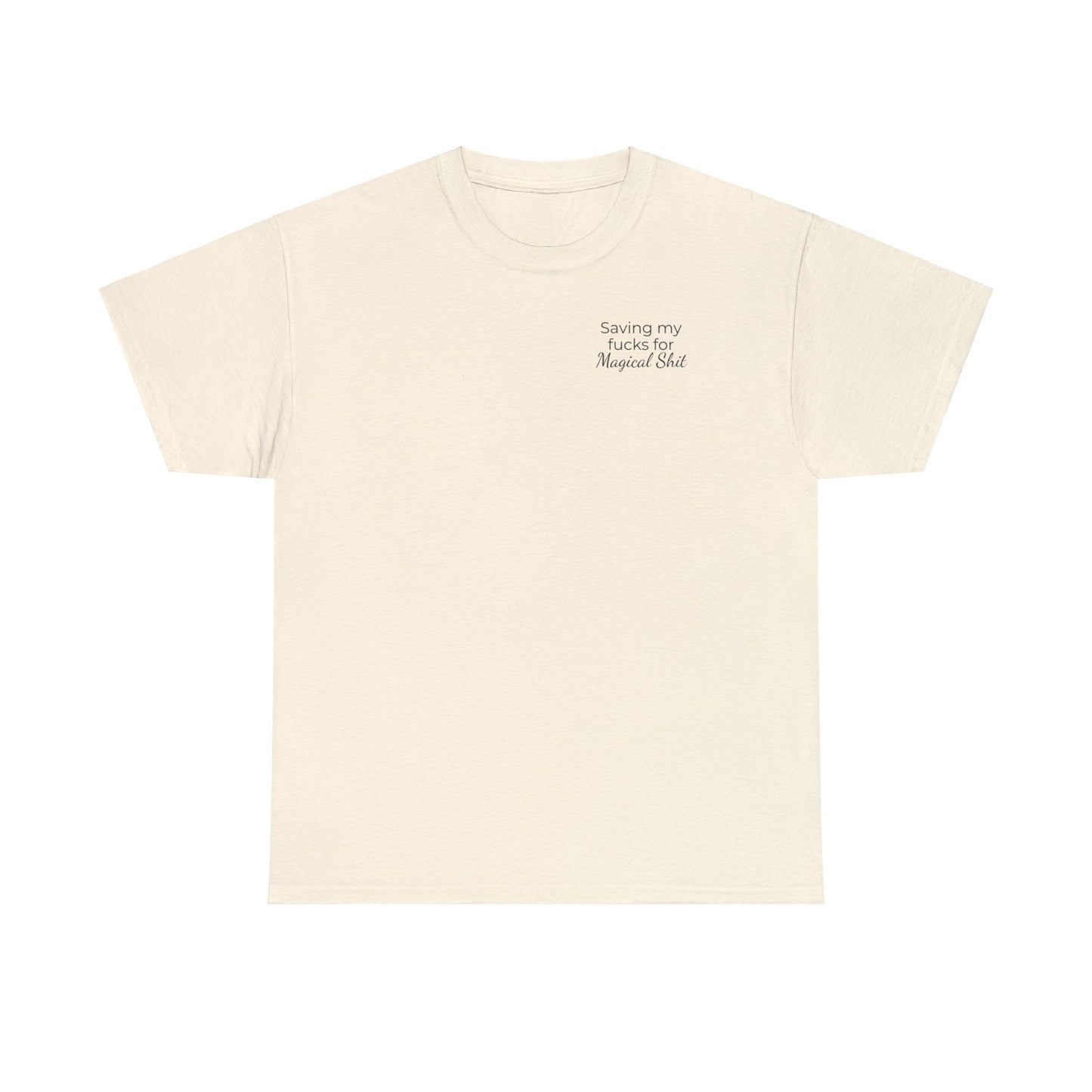 Saving My Fucks For Magical Shit T-Shirt