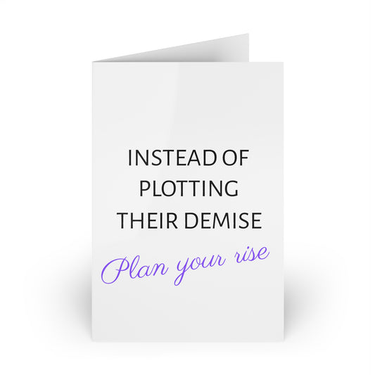 Instead of Plotting Their Demise Plan Your Rise Greeting Card (1 or 10 pcs)