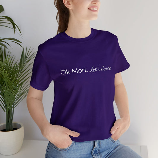 Ok Mort Let's Dance T-Shirt