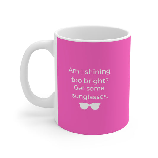 Am I Shining Too Bright Mug