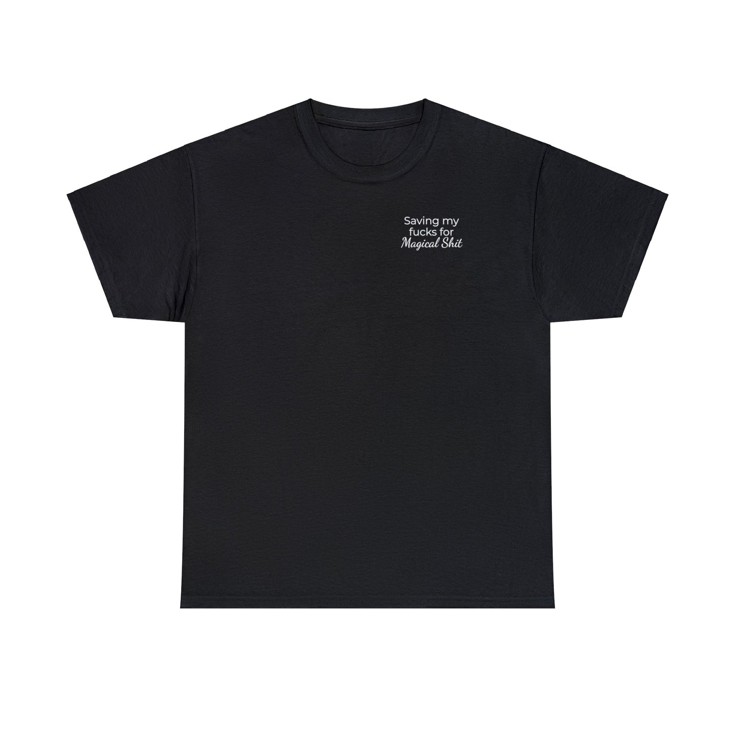 Saving My Fucks For Magical Shit T-Shirt