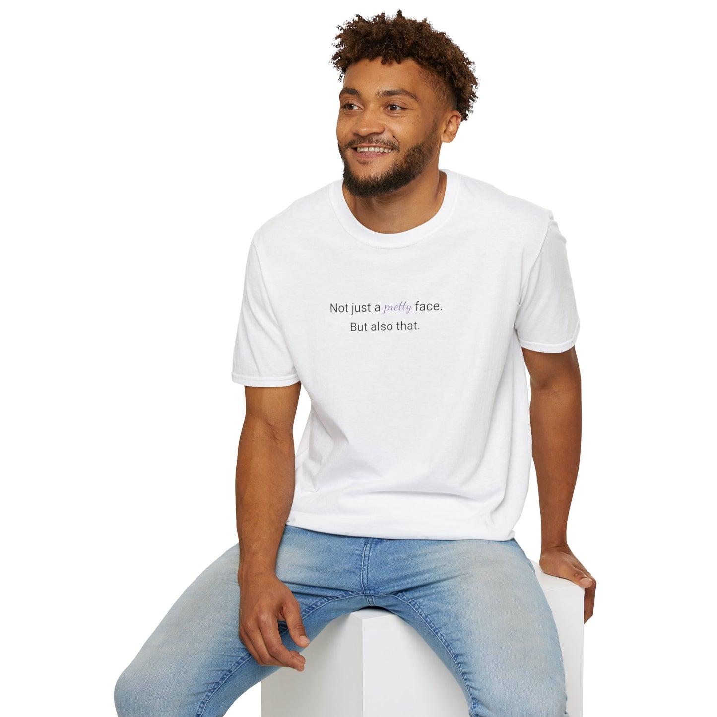 Not Just A Pretty Face T-shirt