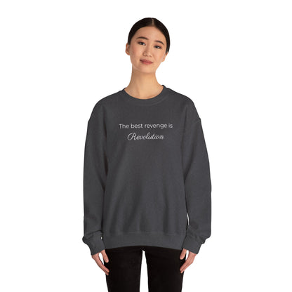 The Best Revenge Is Revolution Sweatshirt