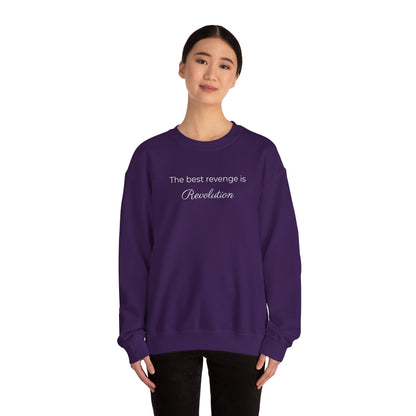 The Best Revenge Is Revolution Sweatshirt