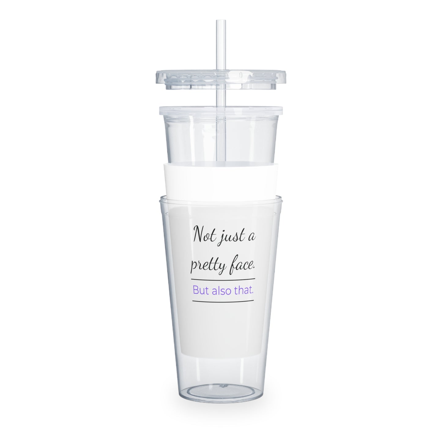 Not Just A Pretty Face Tumbler