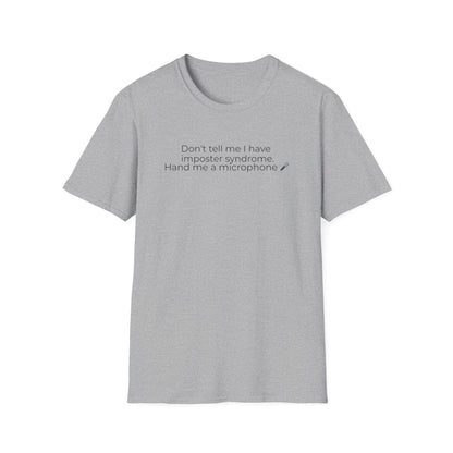 Don't Tell Me I Have Imposter Syndrome T-Shirt