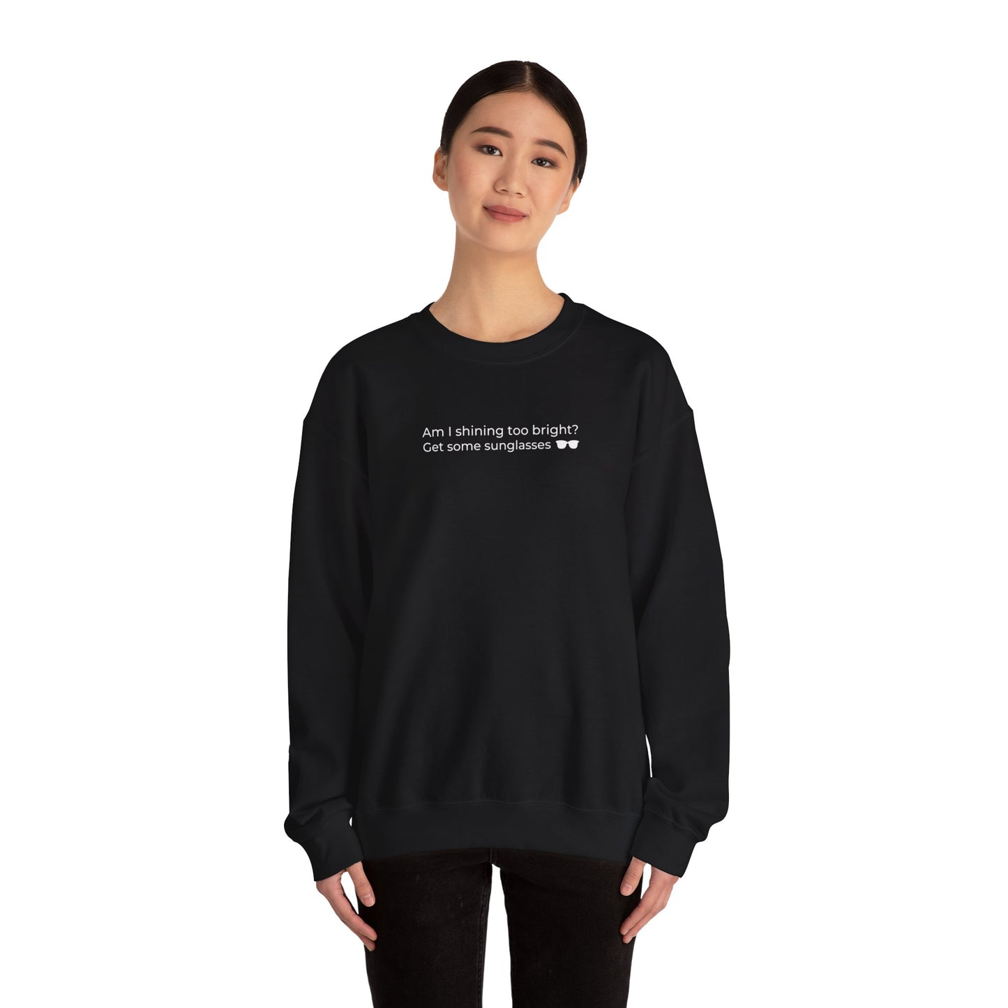 Am I Shining Too Bright Sweatshirt