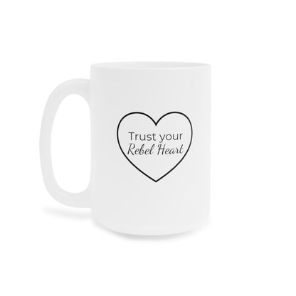 Trust Your Rebel Heart Mug