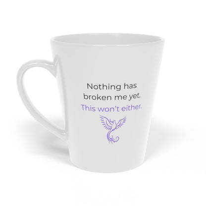 Nothing Has Broken Me Yet This Won't Either Mug