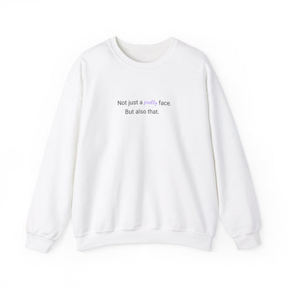 Not Just A Pretty Face Sweatshirt