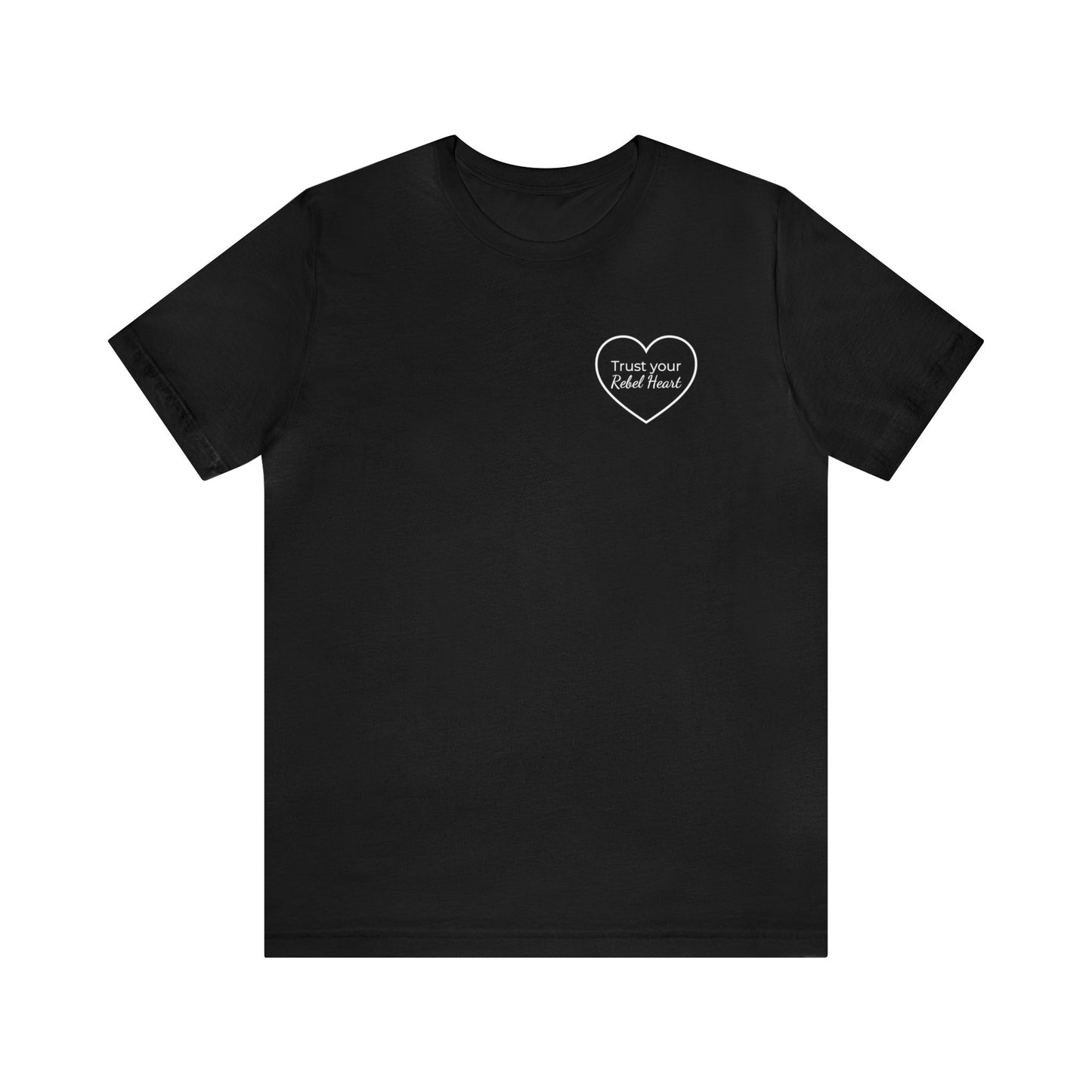 Trust Your Rebel Heart T-Shirt