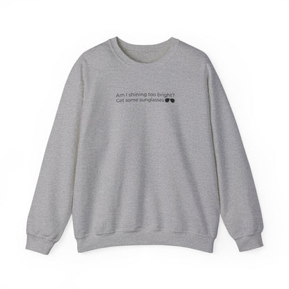 Am I Shining Too Bright Sweatshirt