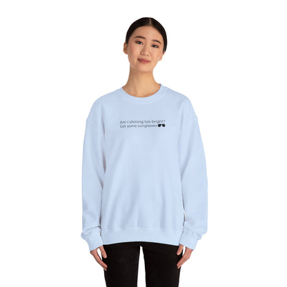 Am I Shining Too Bright Sweatshirt