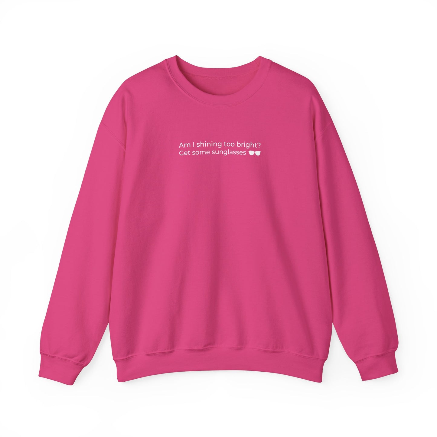 Am I Shining Too Bright Sweatshirt