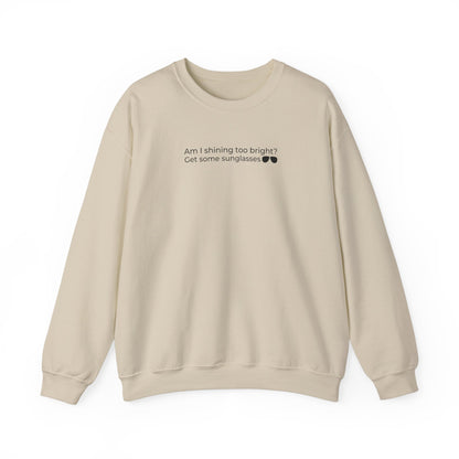 Am I Shining Too Bright Sweatshirt