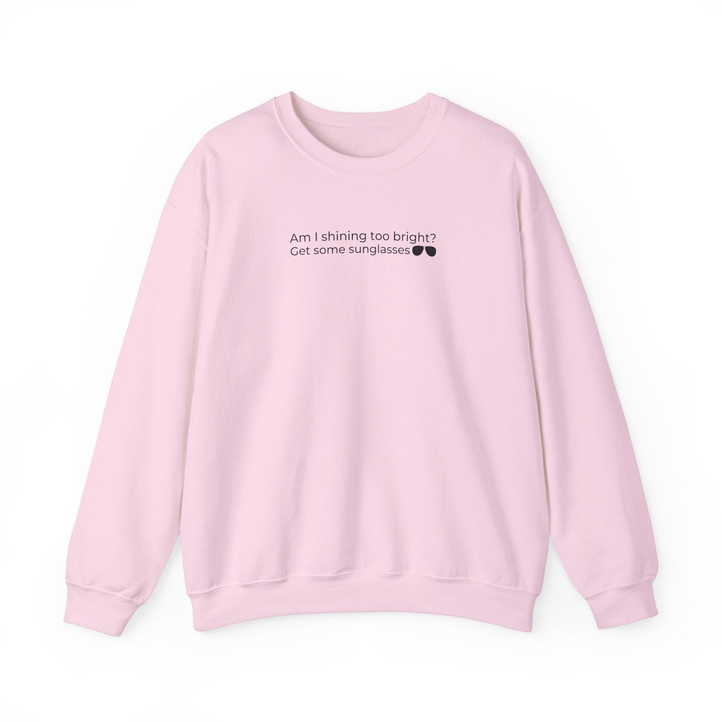 Am I Shining Too Bright Sweatshirt