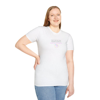 Don't Tell Me I Have Imposter Syndrome T-Shirt