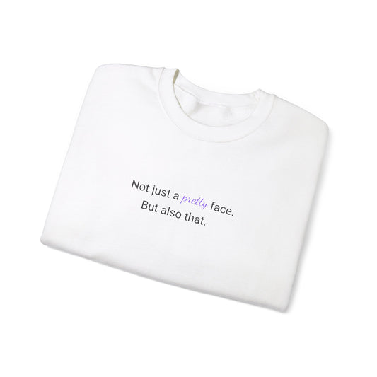 Not Just A Pretty Face Sweatshirt