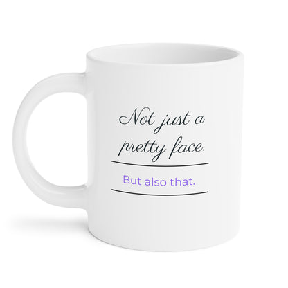 Not Just A Pretty Face Mug