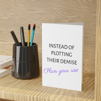 Instead of Plotting Their Demise Plan Your Rise Greeting Card (1 or 10 pcs)