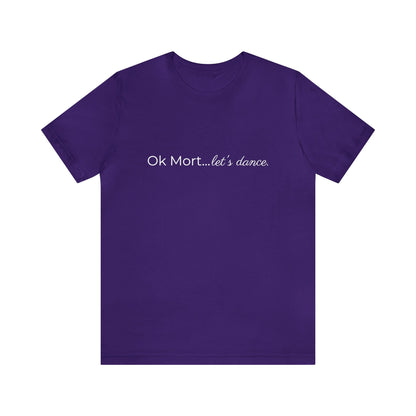 Ok Mort Let's Dance T-Shirt