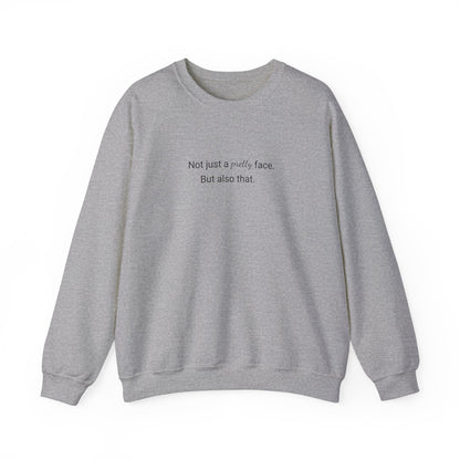 Not Just A Pretty Face Sweatshirt