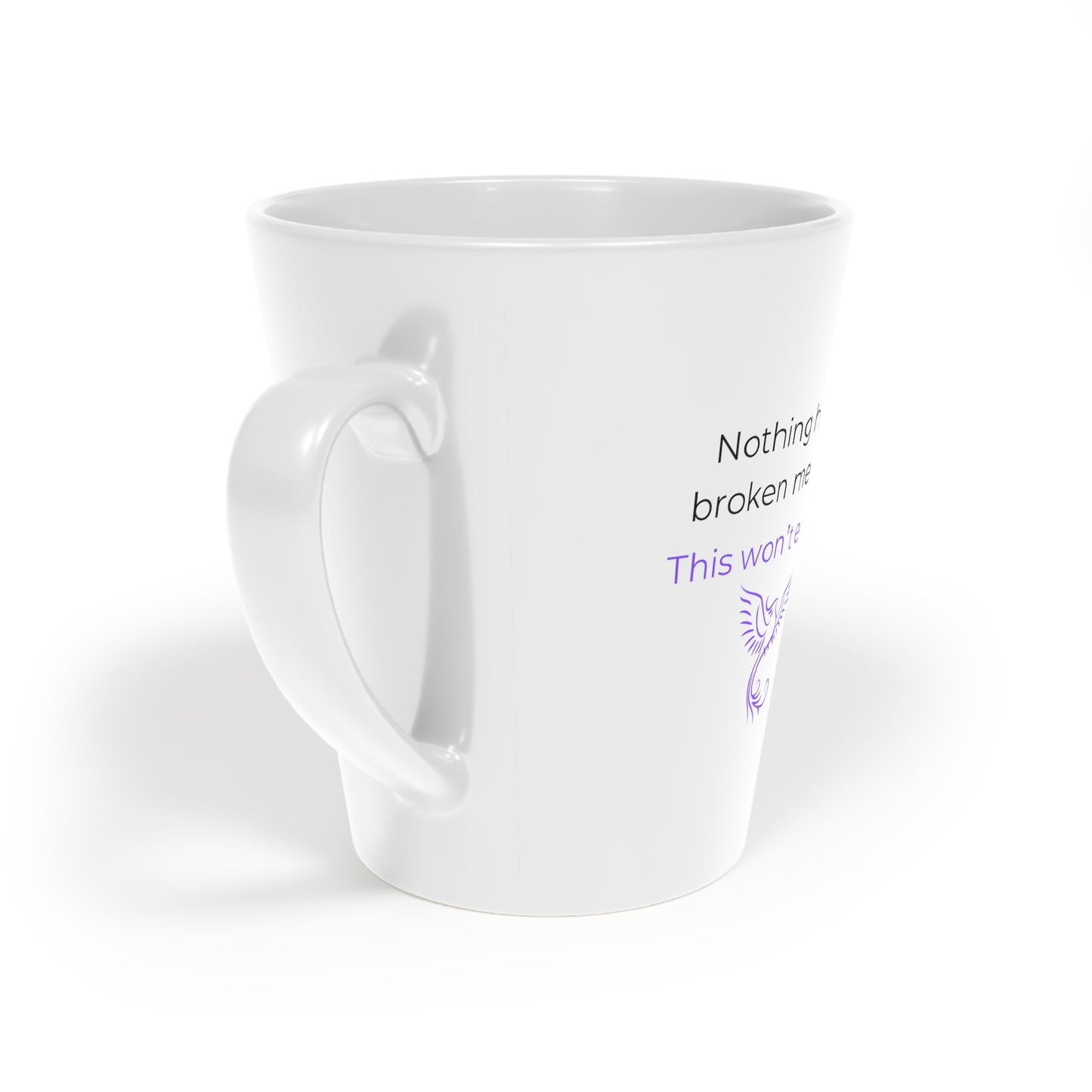 Nothing Has Broken Me Yet This Won't Either Mug