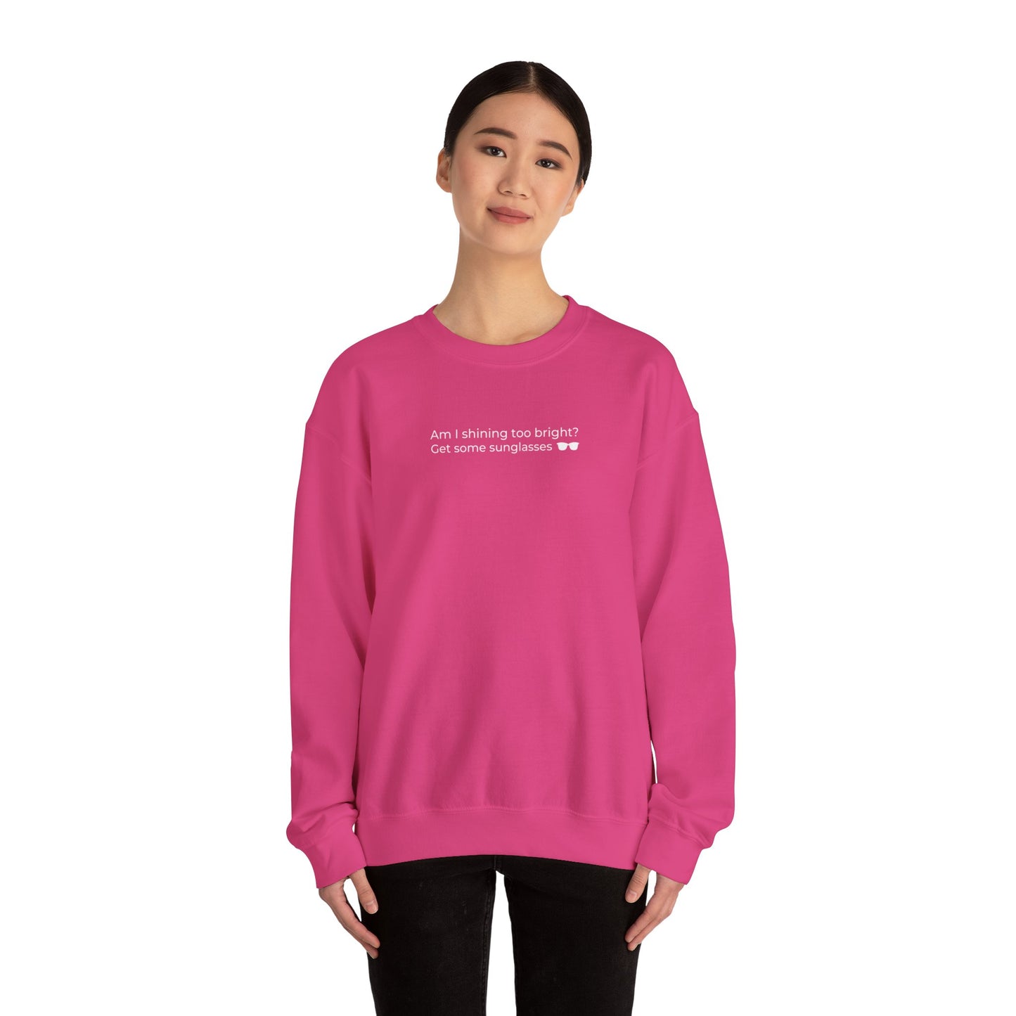 Am I Shining Too Bright Sweatshirt