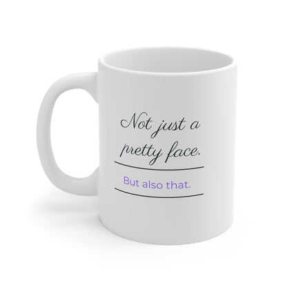 Not Just A Pretty Face Mug