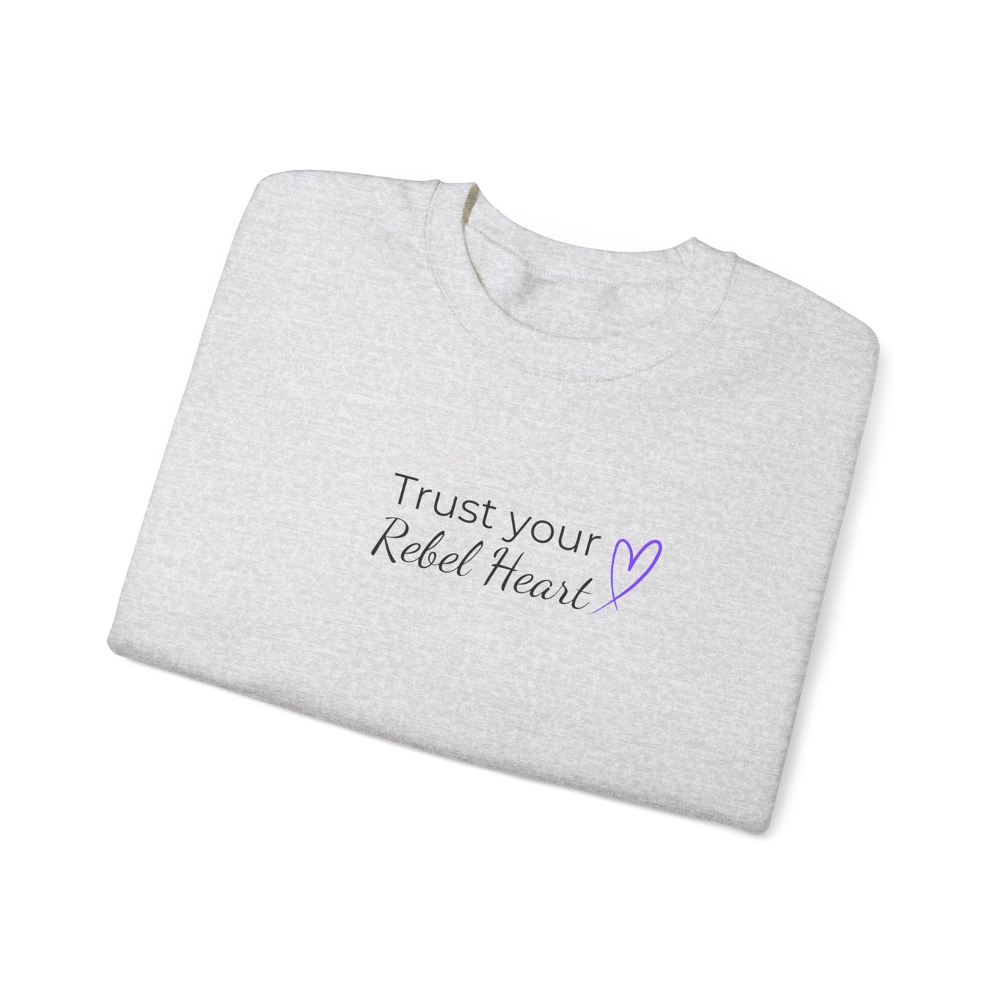 Copy of Trust Your Rebel Heart Sweatshirt