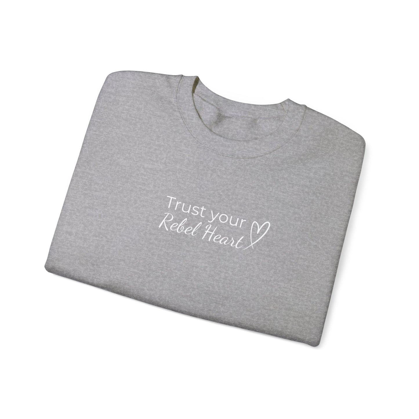 Copy of Trust Your Rebel Heart Sweatshirt