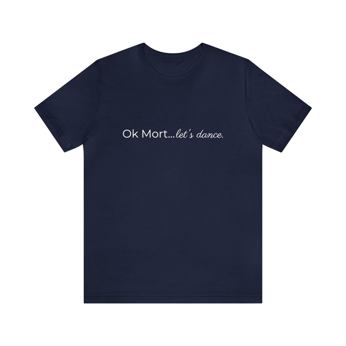 Ok Mort Let's Dance T-Shirt