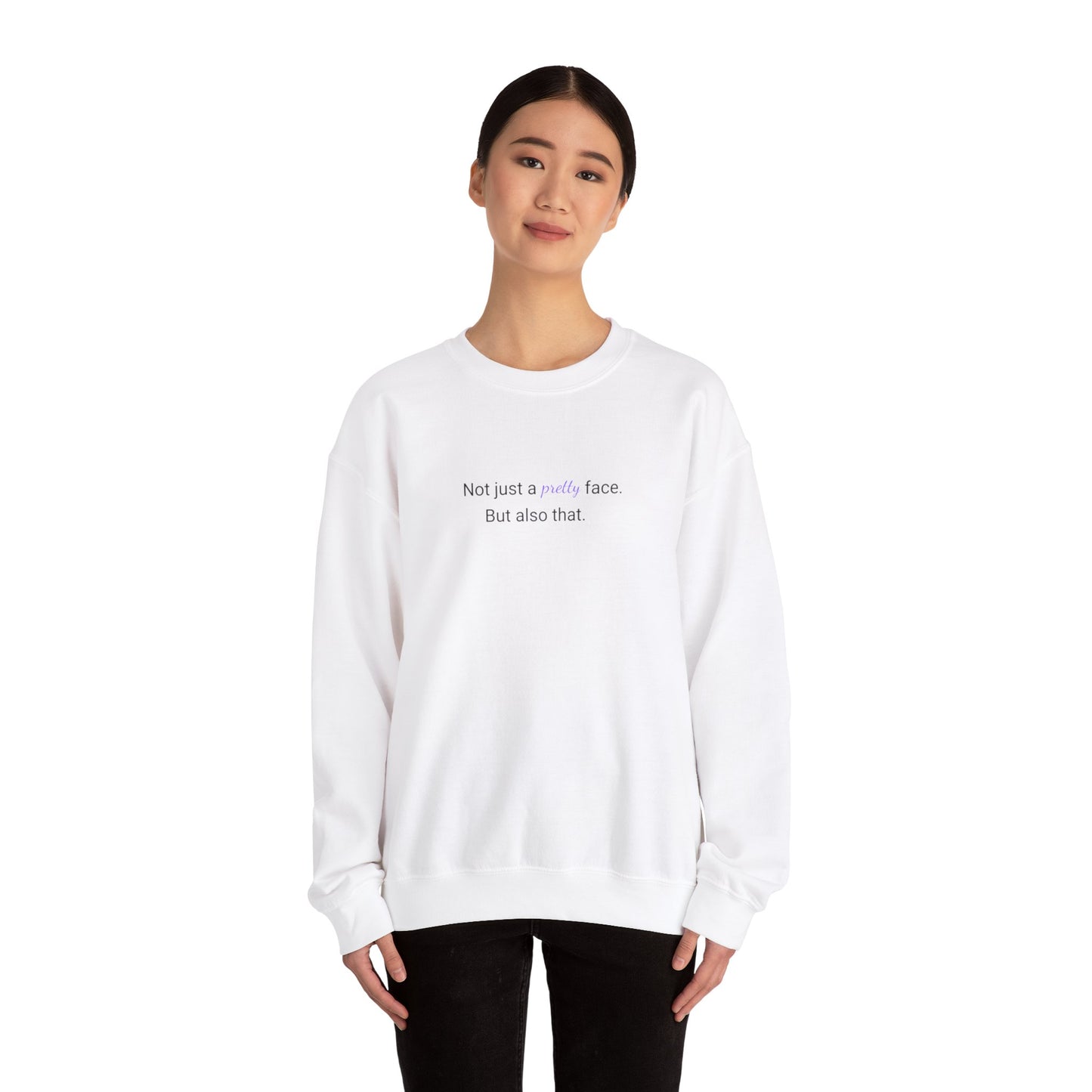 Not Just A Pretty Face Sweatshirt