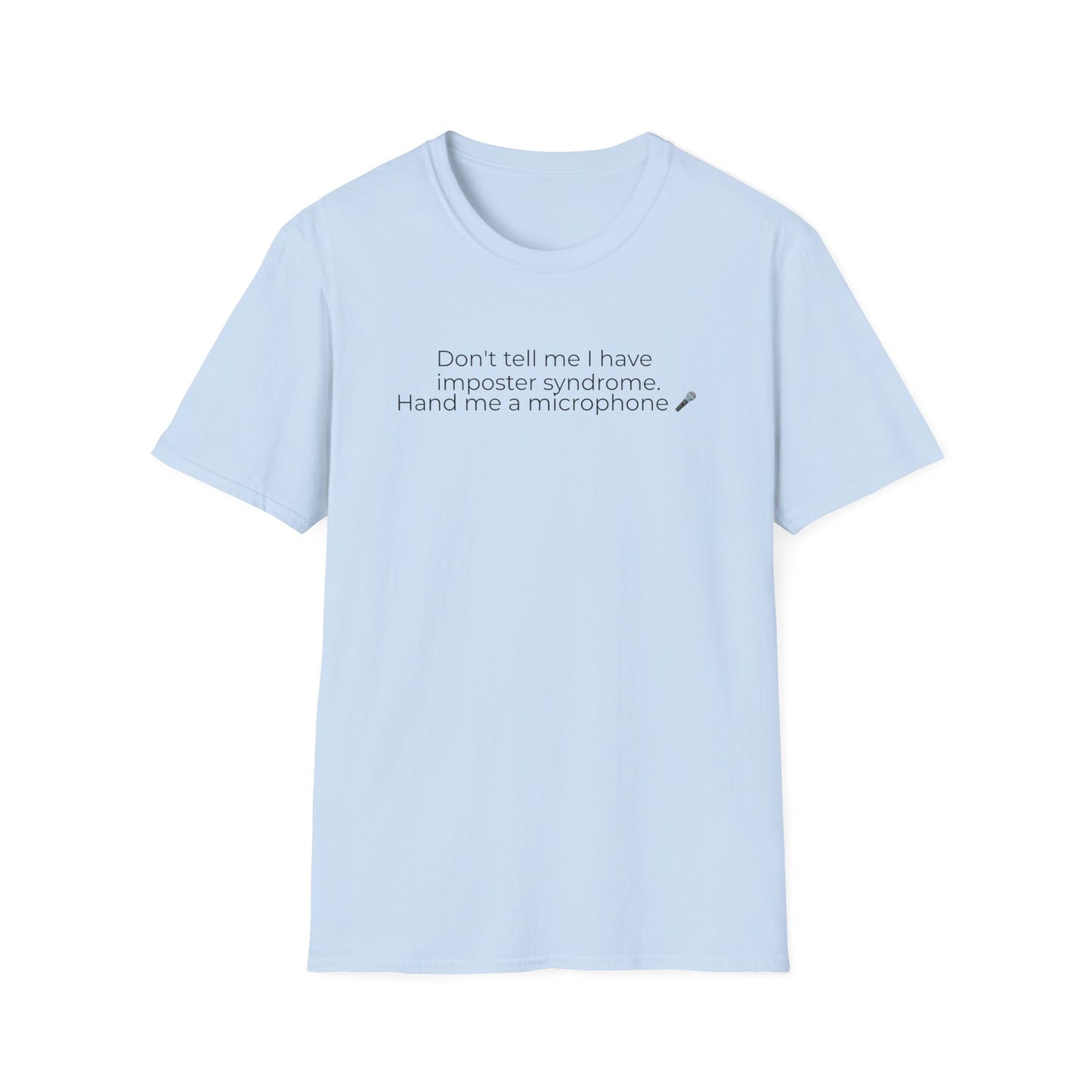 Don't Tell Me I Have Imposter Syndrome T-Shirt