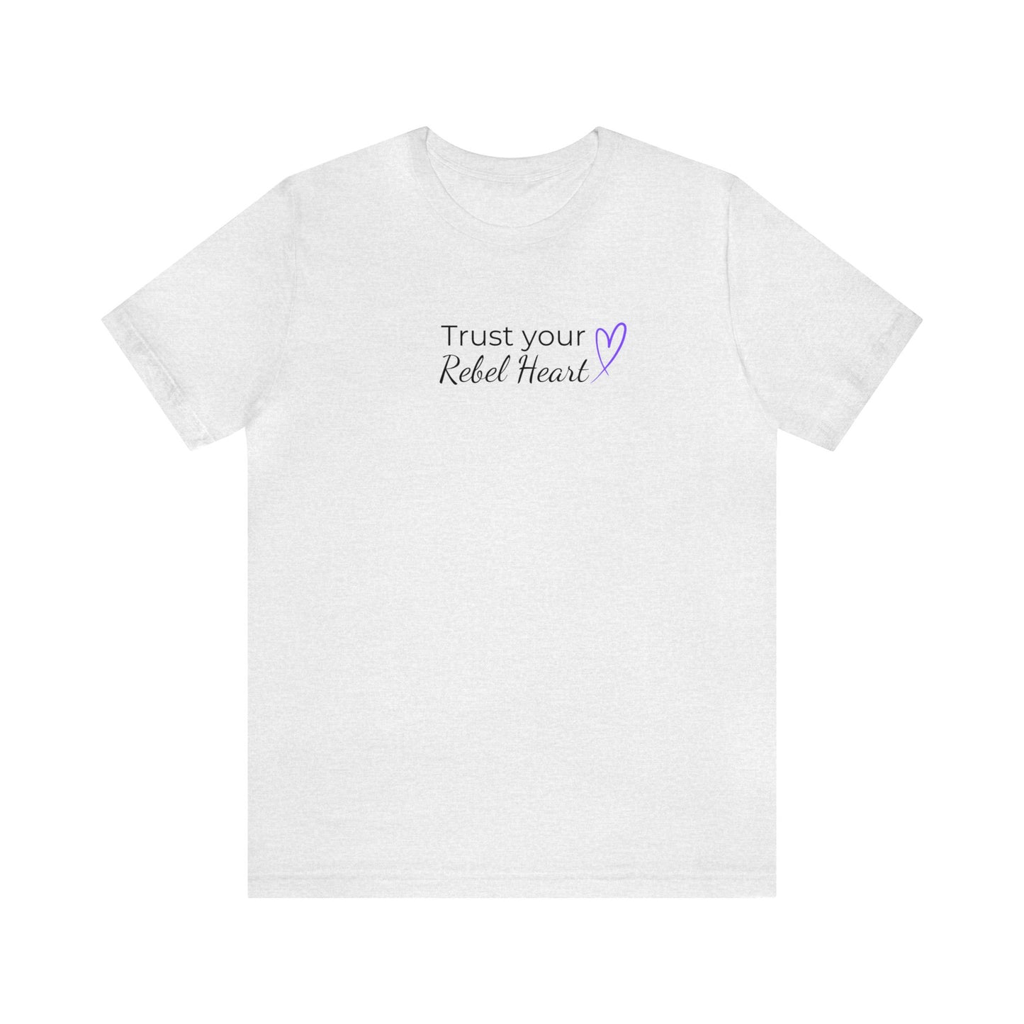 Trust Your Rebel Heart T-Shirt