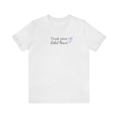 Trust Your Rebel Heart T-Shirt