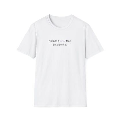 Not Just A Pretty Face T-shirt