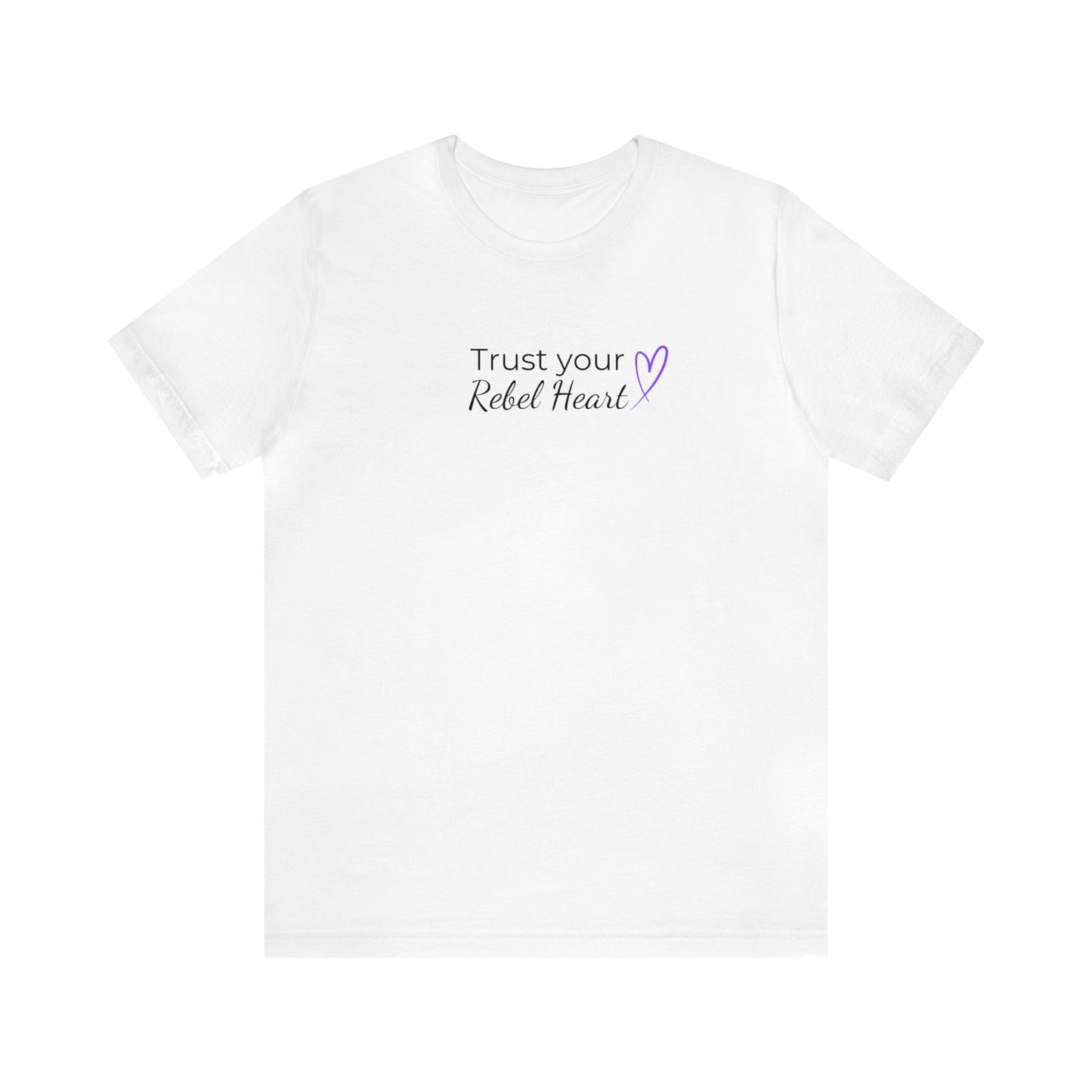 Trust Your Rebel Heart T-Shirt