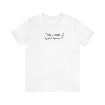 Trust Your Rebel Heart T-Shirt