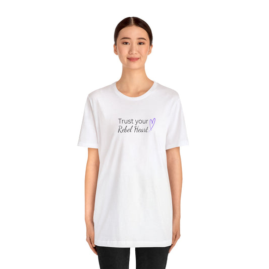 Trust Your Rebel Heart T-Shirt