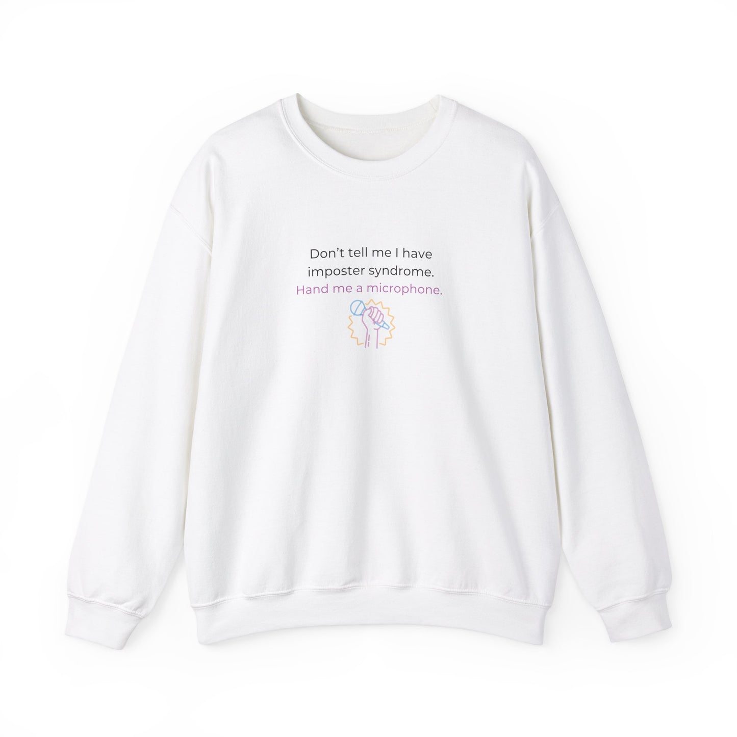 Don't Tell Me I Have Imposter Syndrome Sweatshirt