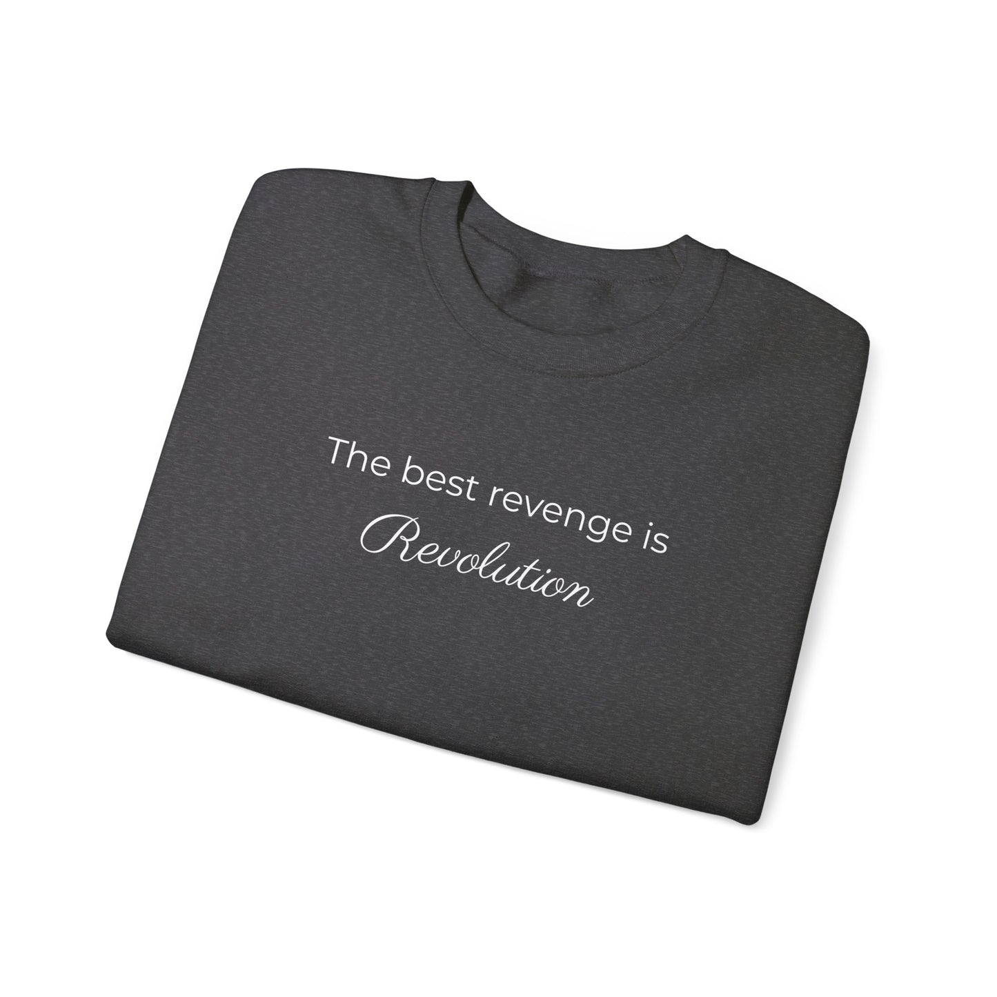 The Best Revenge Is Revolution Sweatshirt