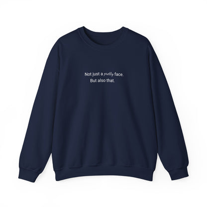 Not Just A Pretty Face Sweatshirt